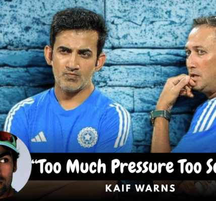 Kaif Warns: “Too Much Pressure Too Soon